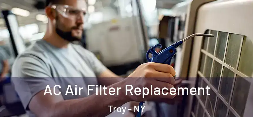 AC Air Filter Replacement Troy - NY