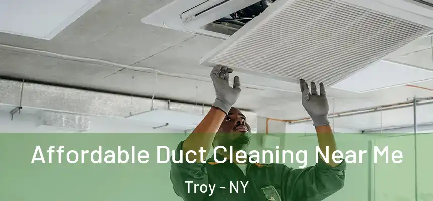  Affordable Duct Cleaning Near Me Troy - NY