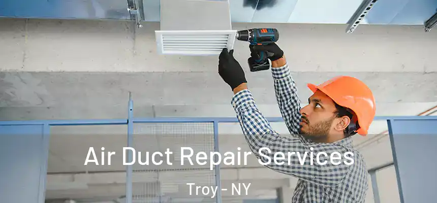  Air Duct Repair Services Troy - NY