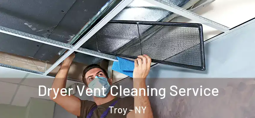  Dryer Vent Cleaning Service Troy - NY