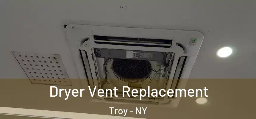 Dryer Vent Replacement Troy - NY