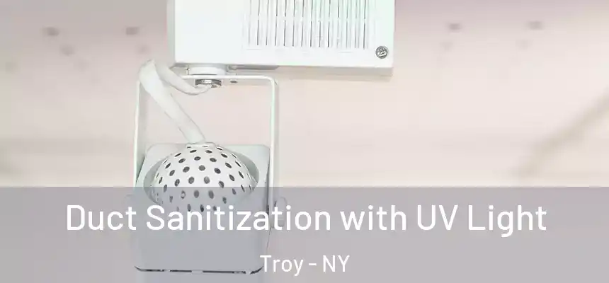  Duct Sanitization with UV Light Troy - NY