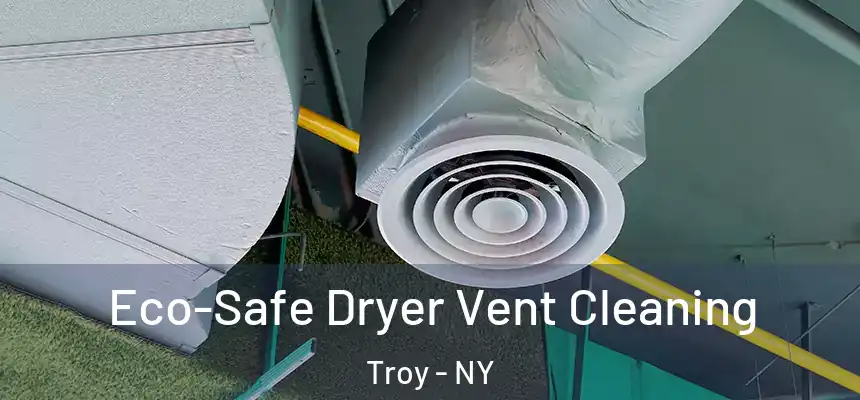  Eco-Safe Dryer Vent Cleaning Troy - NY