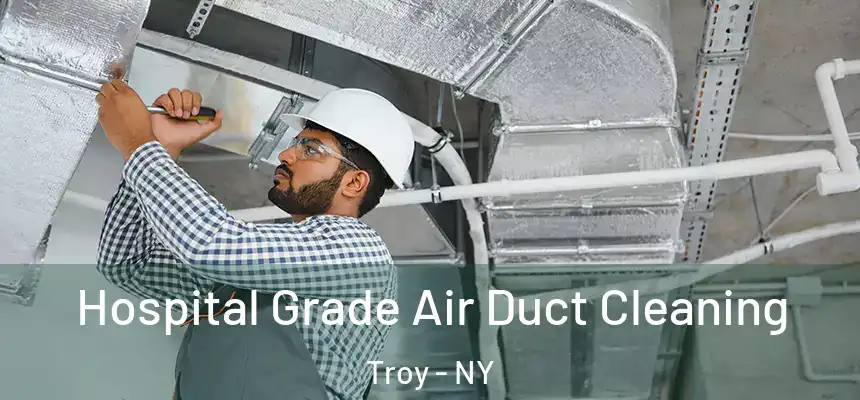  Hospital Grade Air Duct Cleaning Troy - NY