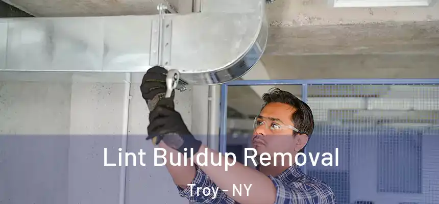  Lint Buildup Removal Troy - NY
