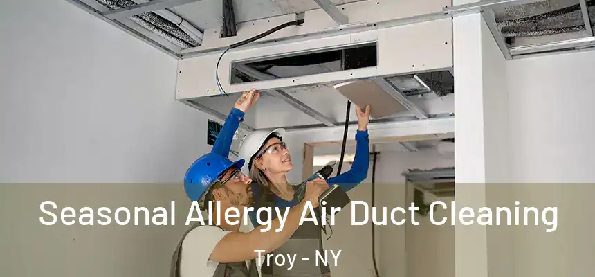  Seasonal Allergy Air Duct Cleaning Troy - NY