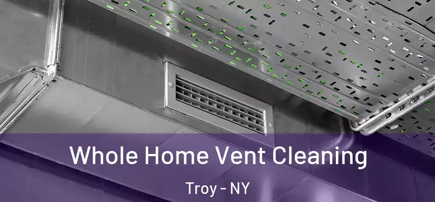  Whole Home Vent Cleaning Troy - NY